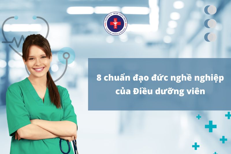 8 chuẩn đạo đức nghề nghiệp của Điều dưỡng viên
