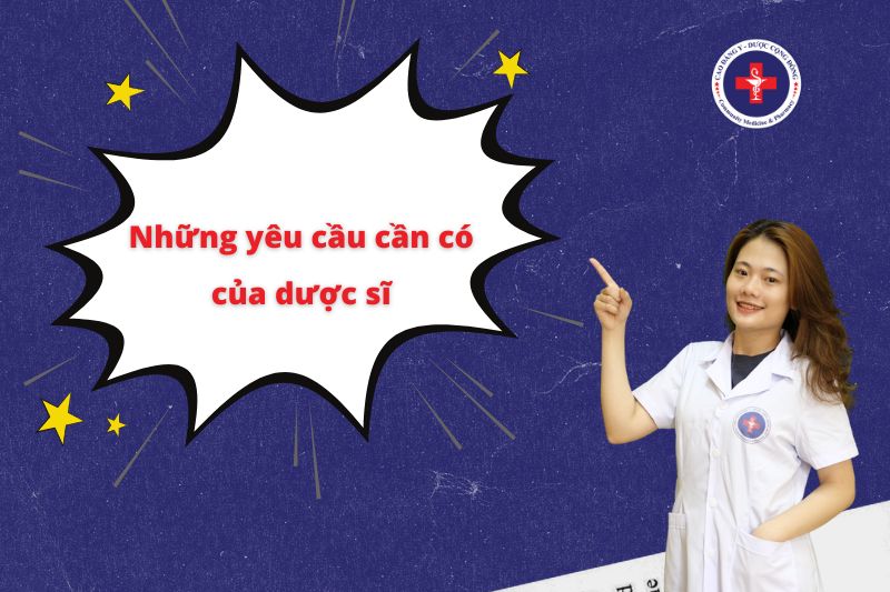 Những yêu cầu cần có của dược sĩ
