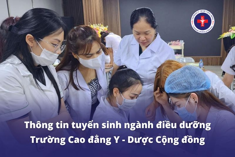 Thông tin tuyển sinh ngành điều dưỡng Trường Cao đẳng Y - Dược Cộng đồng