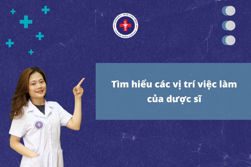 Tìm hiểu các vị trí việc làm của dược sĩ